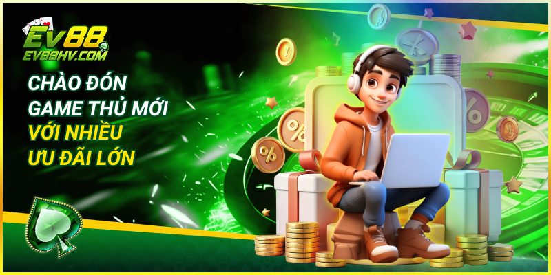 Chào đón game thủ mới với nhiều ưu đãi lớn