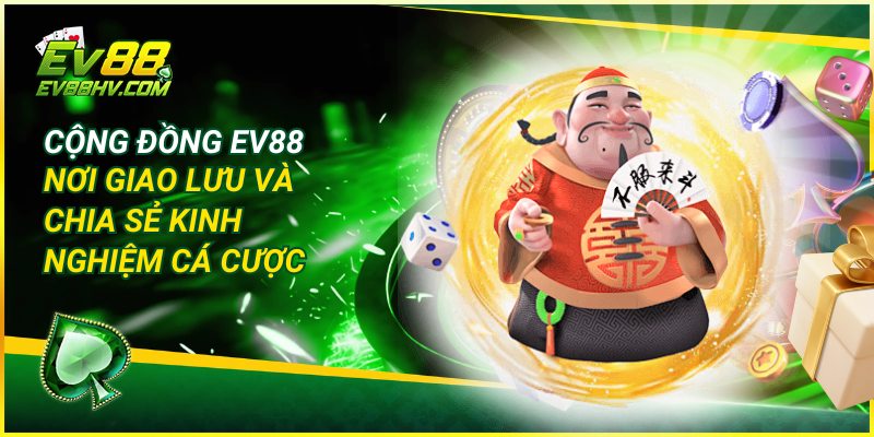 Cộng Đồng EV88 – Nơi Giao Lưu Và Chia Sẻ Kinh Nghiệm Cá Cược