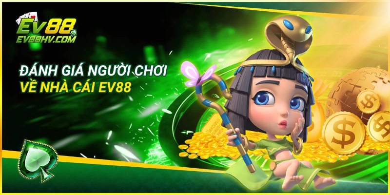Đánh giá người chơi về nhà cái EV88